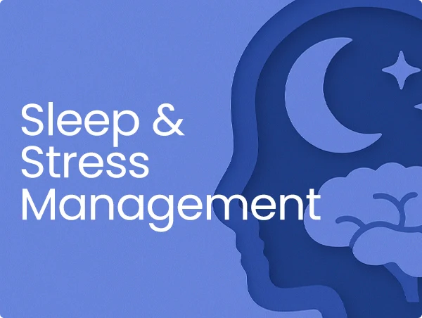 Sleep & Stress Management